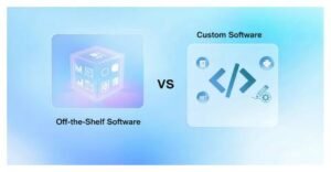 Why Custom Software Beats Off-the-Shelf Solutions Every Time